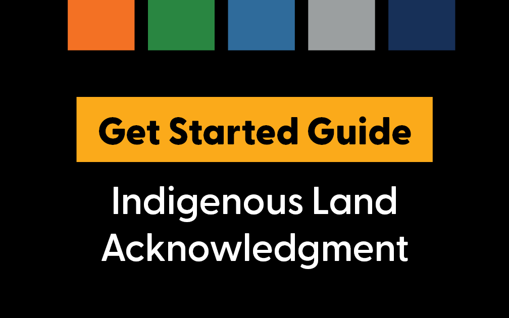 Get Started Guide – Indigenous Land Acknowledgment